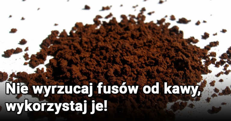 Nie wyrzucaj fusów od kawy, zobacz jak możesz je wykorzystać!