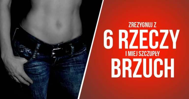 6 rzeczy, z których musisz zrezygnować jeśli chcesz mieć szczupły brzuch