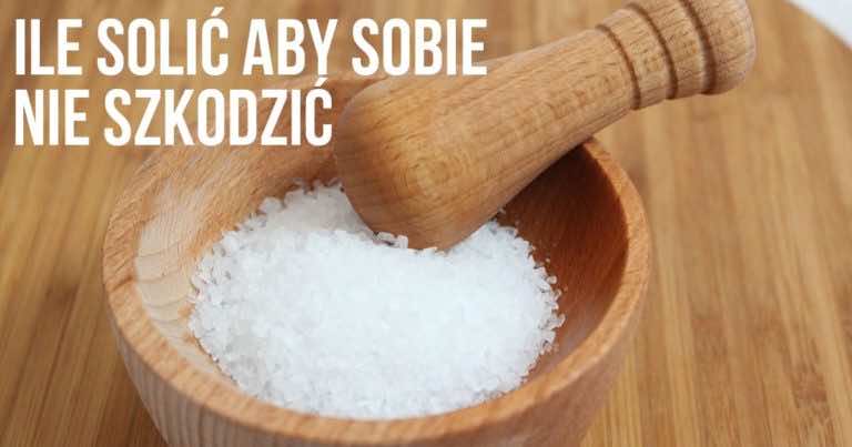 Ile powinniśmy solić aby nie szkodzić zdrowiu?