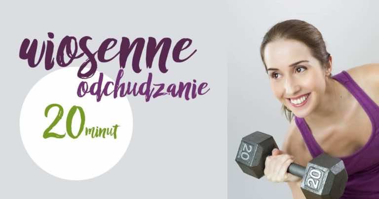 Wiosenne odchudzanie w 20 minut!