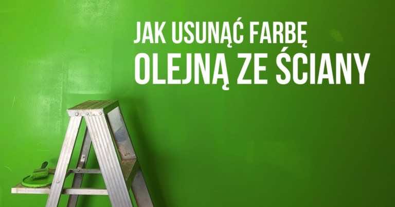 Jak usunąć farbę olejną ze ściany