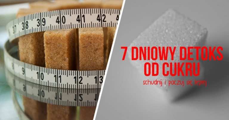 7 dniowy plan żywieniowy „detoks cukru”, który pozwoli stracić nawet kilka kilogramów