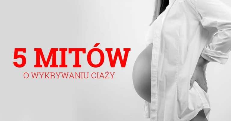 5 mitów o wykrywaniu ciąży, które znajdziesz w internecie