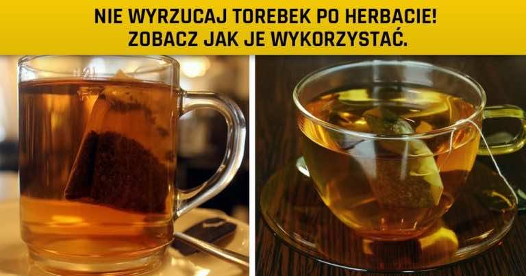 Zaparzyłaś sobie herbatę? Nie wyrzucaj torebki! Zobacz co z nią zrobić.