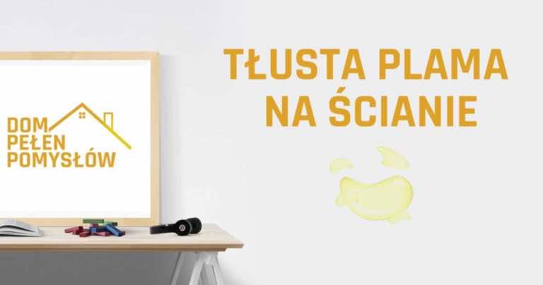 Jak usunąć tłuste plamy ze ściany