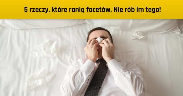 5 rzeczy, które ranią facetów. Nie rób im tego!