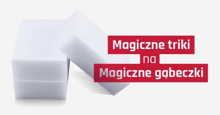 Znasz magiczne gąbeczki do czyszczenia? Zobacz jak sprytnie je wykorzystać w domu!
