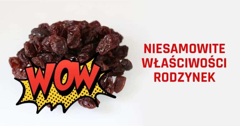 Niesamowite właściwości rodzynek, o których niewielu z nas wie