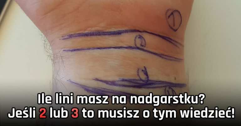 Ile linii masz na nadgarstku? Jeśli 2 lub 3 to musisz o tym wiedzieć!