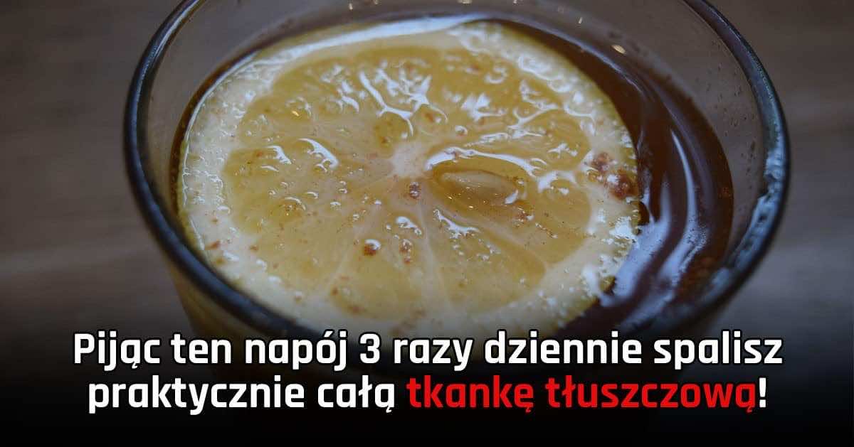 DomPelenPomyslow.pl Pijąc ten napój 3 razy dziennie spalisz praktycznie całą tkankę tłuszczową  