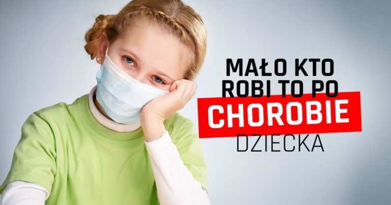 Mało kto po chorobie dziecka to robi, a to wielki błąd!