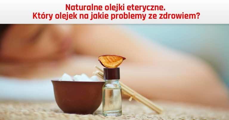 Naturalne olejki eteryczne – który olejek na jakie problemy ze zdrowiem?