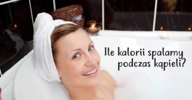 Podczas gorącej kąpieli również spalasz kalorie! Zobacz ile.