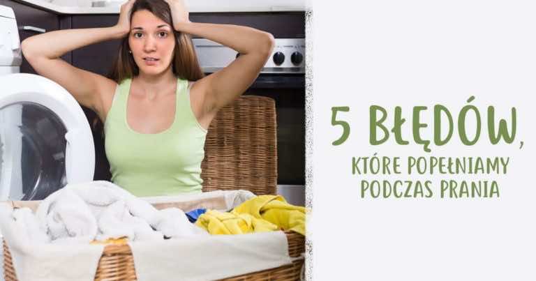 5 błędów, które popełniamy podczas prania