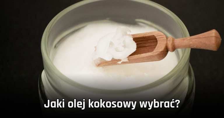 Jak wybrać olej kokosowy – wartościowy i zdrowy
