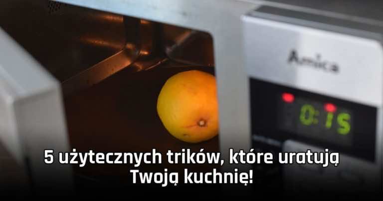 5 użytecznych trików, które uratują Twoją kuchnię!