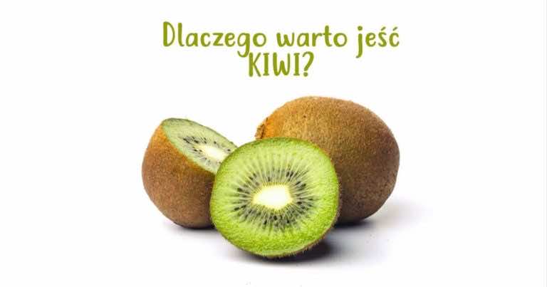 Dlaczego warto jeść KIWI?
