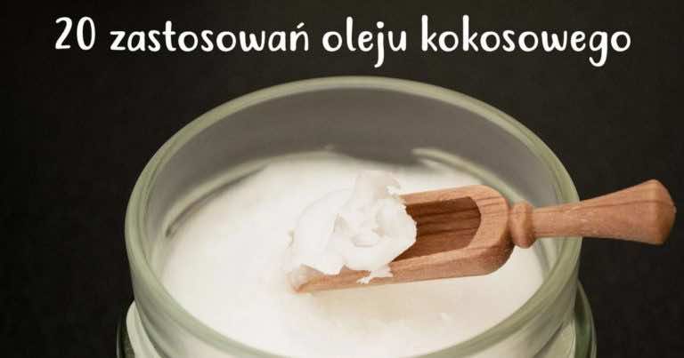 20 świetnych sposobów na wykorzystanie oleju kokosowego