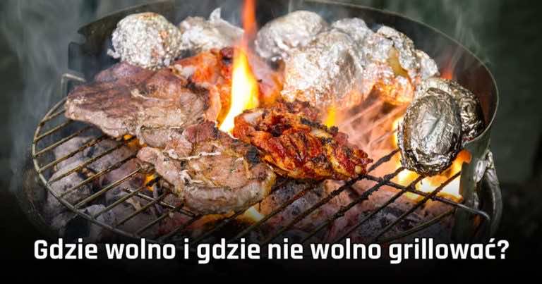 Gdzie można grillować, a gdzie nie wolno rozpalać grilla?