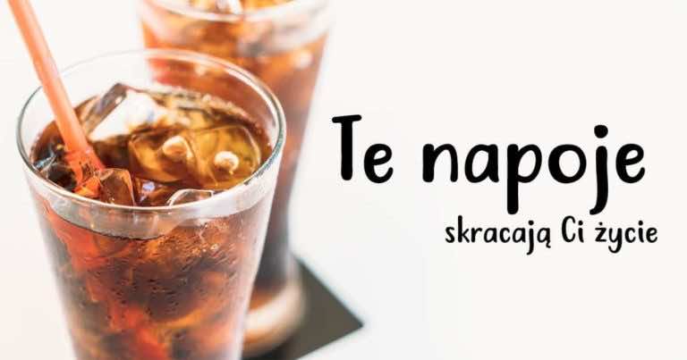 Lubisz słodkie napoje? Naukowcy potwierdzają – skracają życie!