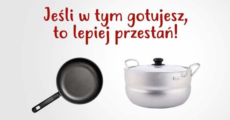 4 typy toksycznych naczyń, w których lepiej nie gotować!