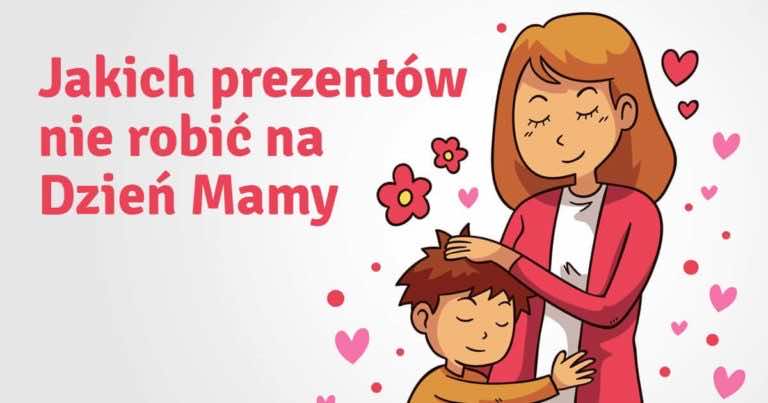 Czego nie dawać mamie na Dzień Matki?