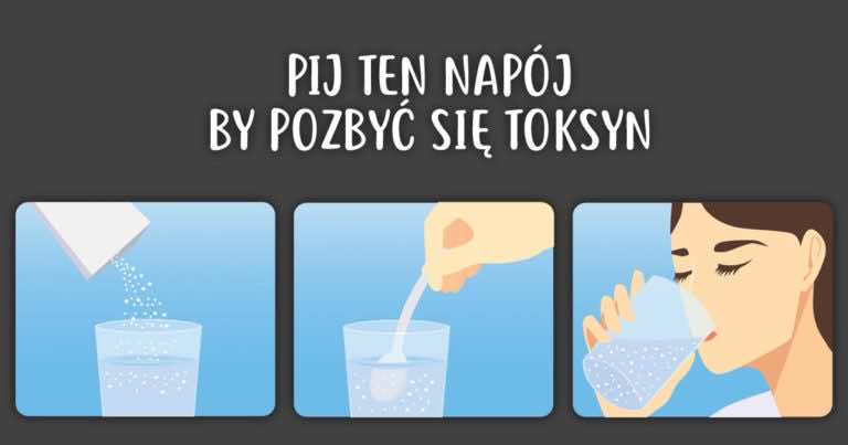 Pij ten napój by pozbyć się toksyn z organizmu