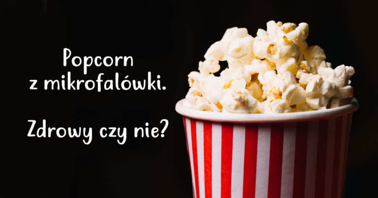 Popcorn z mikrofalówki – zdrowy czy nie?