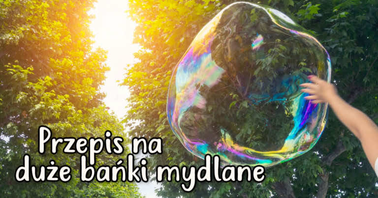 Jak zrobić gigantyczne bańki mydlane