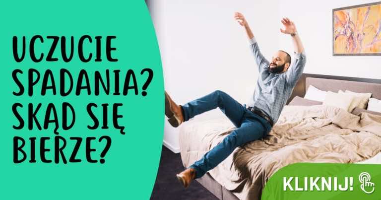 Czy po położeniu się czuliście kiedyś, że spadacie? Dowiedz się skąd to uczucie!