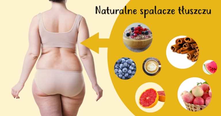 Naturalne spalacze tłuszczu. Wprowadź te produkty do swojej diety i chudnij szybciej!