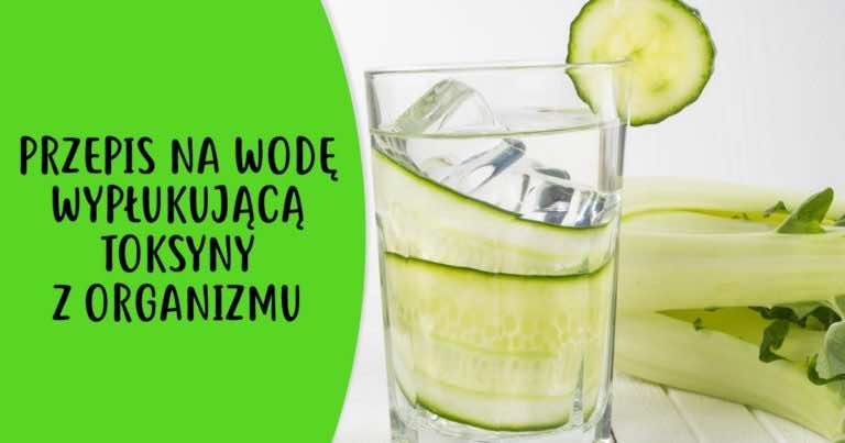 Przepis na wodę wypłukującą toksyny z organizmu