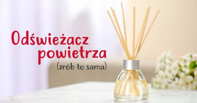 Najprostszy odświeżacz powietrza — ZRÓB GO SAMA!