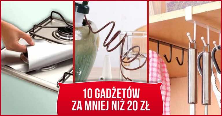 10 gadżetów za mniej niż 20 zł, które musisz mieć w swoim domu!