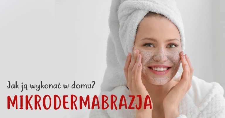 Jak zrobić domową mikrodermabrazję – PROSTY PRZEPIS