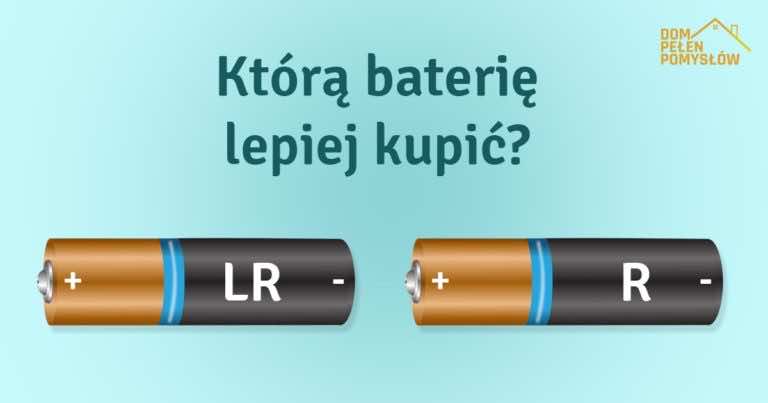 Czy wiesz co oznacza oznaczenie LR i R na baterii, oraz którą lepiej kupić? ZOBACZ!