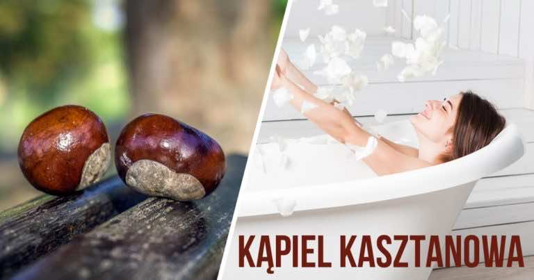 Kąpiel w kasztanach, zobacz co Ci daje i jak ją przygotować!