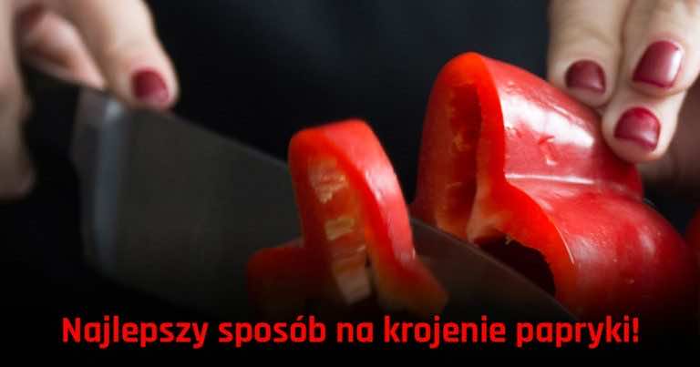 Najlepszy sposób na pokrojenie papryki