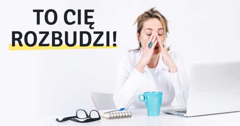 Jeśli czujesz się śpiąca, wykorzystaj ten trik aby się rozbudzić!