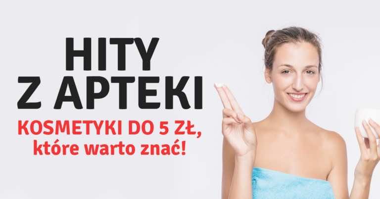 HITY Z APTEKI czyli 3 kosmetyki do 5 zł, które musisz zacząć stosować!