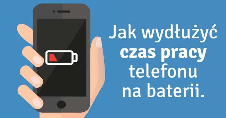 Jak wydłużyć pracę telefonu na baterii? Wystarczy jeden trik!