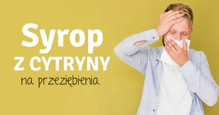 Z cyklu zapomnianych lekarstw – syrop z cytryny na przeziębienie