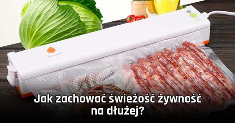 Jak zachować świeżość żywność na dłużej?