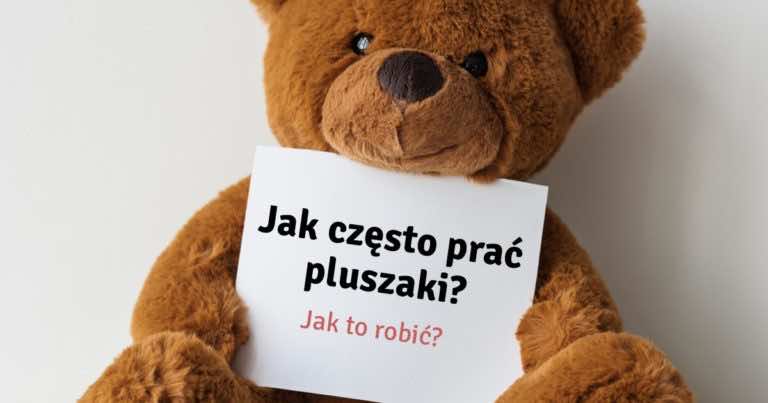 Jak często prać pluszaki?
