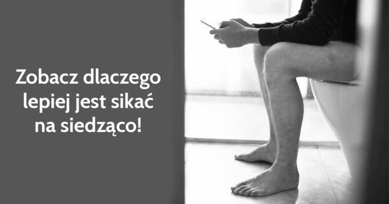 Czy mężczyzna powinien sikać na siedząco? Zdecydowanie tak, zobacz dlaczego!