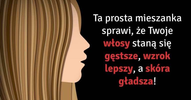 Ta prosta mieszanka sprawi, że Twoje włosy staną się gęstsze, wzrok lepszy, a skóra gładsza!