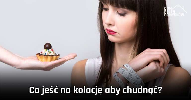 Co jeść na kolację aby chudnąć?