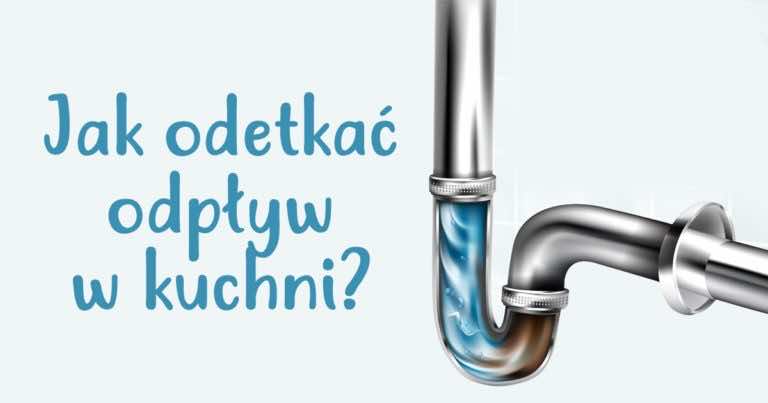 3 dobre sposoby na odetkanie odpływu w zlewie kuchennym