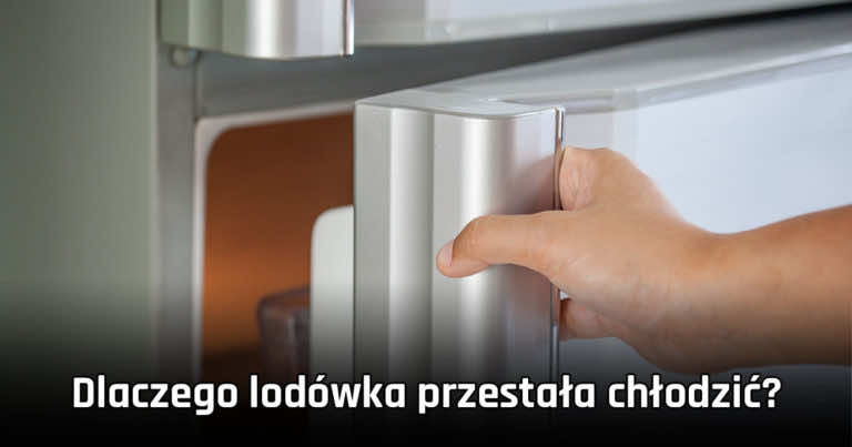 Dlaczego lodówka przestała chłodzić