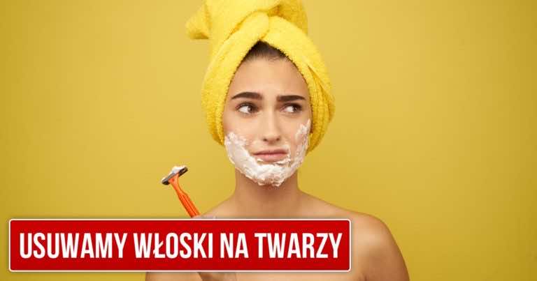 Jak pozbyć się włosków na twarzy